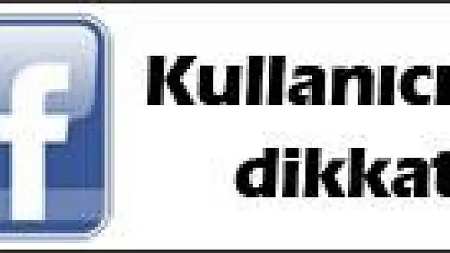 Facebook kullancıları dikkkat!