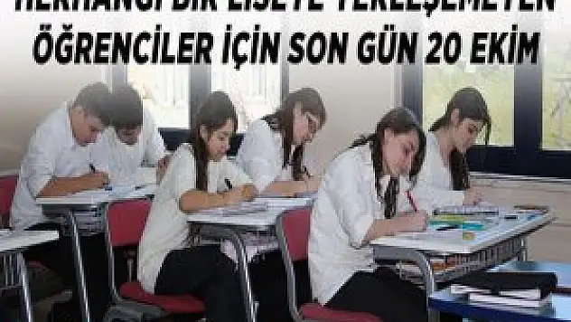 LİSEYE YERLEŞEMEYEN ÖĞRENCİLER İÇİN SON GÜN