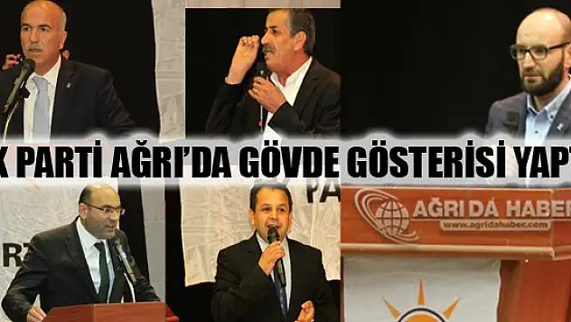 Ak Parti Ağrı'da Yeni İl Teşkilatıyla Gövde Gösterisi Yaptı