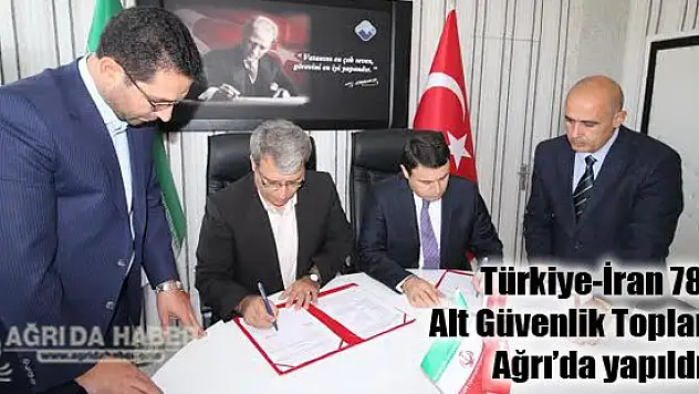 Türkiye-İran 78. Alt Güvenlik Toplantısı Ağrı'da yapıldı