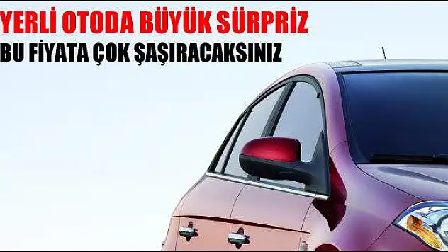 YERLİ OTODA BÜYÜK SÜPRİZ