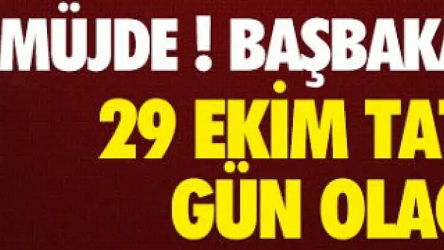 Başbakan Açıkladı 29 Ekim Tatili Kaç Gün !