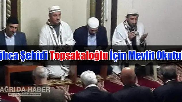 Dağlıca Şehidi Topsakaloğlu İçin Eleşkirt'te Mevlit Okutuldu