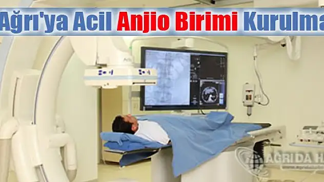 Ağrı'ya Acil Anjio Birimi Kurulmalı