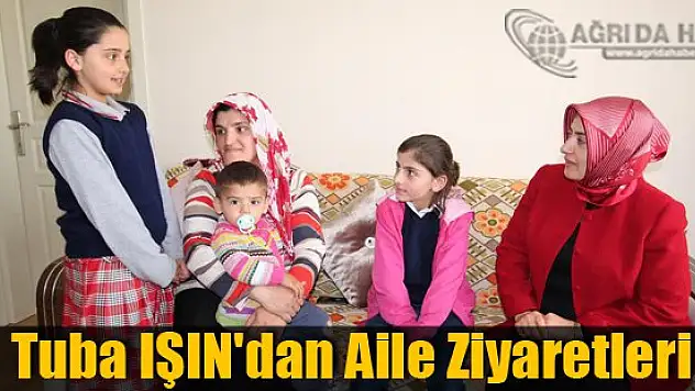 Tuba IŞIN'dan Aile Ziyaretleri
