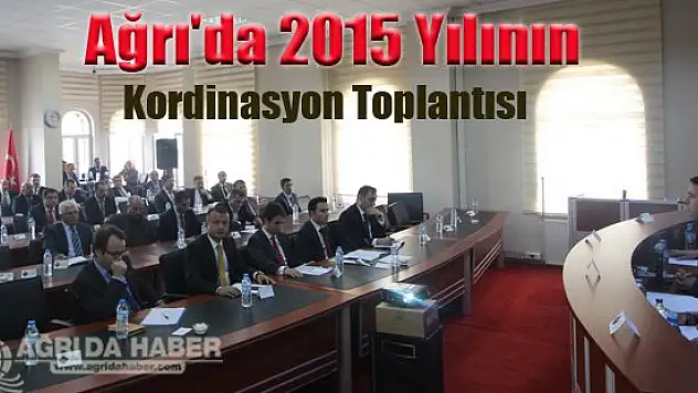 Ağrı'da 2015 Yılının Kordinasyon Toplantısı