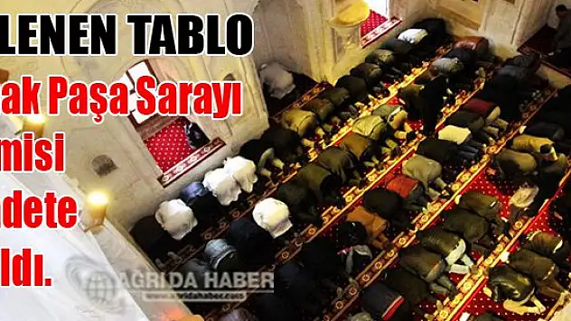 Tarihi İshak Paşa Sarayı Camisi 100 Yıl Sonra İbadete Açıldı.