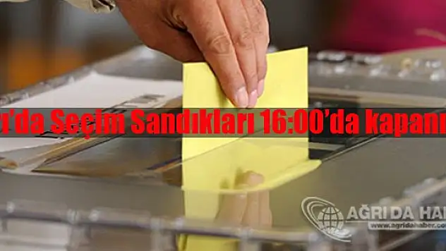 Ağrı'da Seçim Sandıkları 4'te kapanıyor