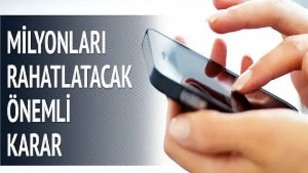 Milyonlarca tüketiciyi rahatlatacak karar