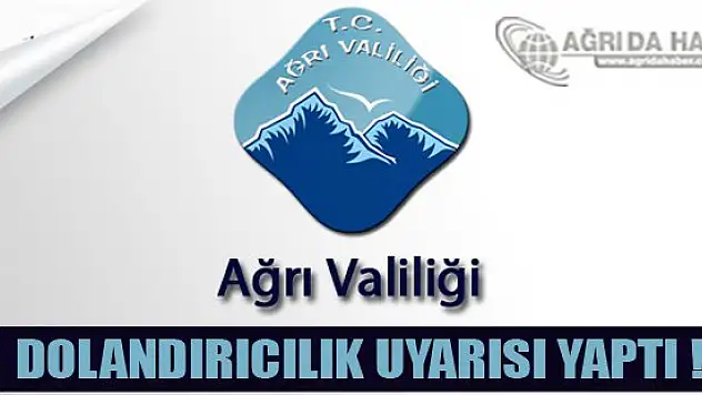 Ağrı'da İlginç Dolandırıcılık Uyarısı Valinin Adını Kullanarak!