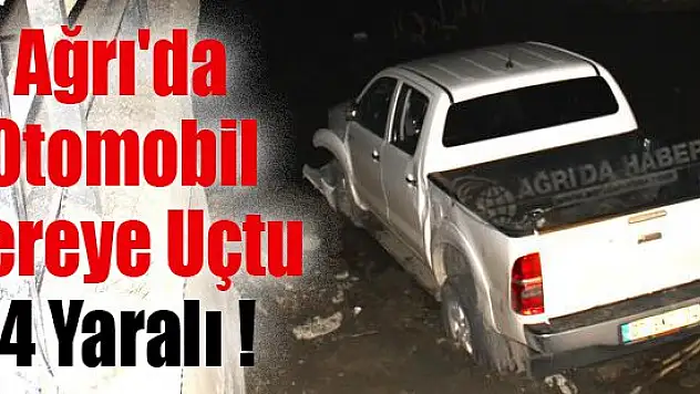 Ağrı'da Otomobil Dereye Uçtu 4 Yaralı