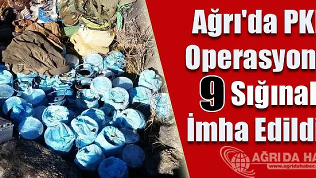 Ağrı'da PKK'ya Büyük Darbe 9 Sığınak İmha Edildi !