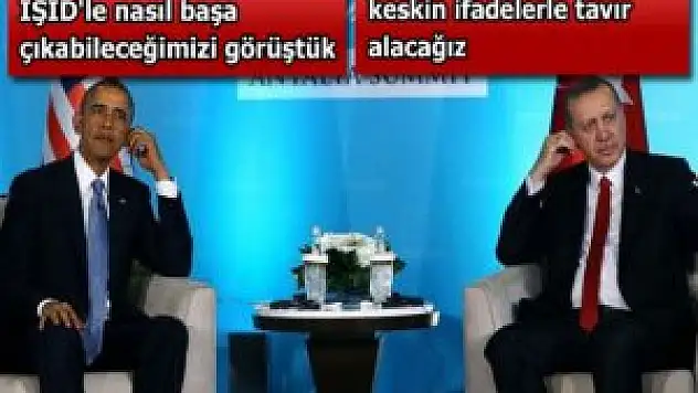 Erdoğan ile Obama görüşmesi sonrası açıklamaları