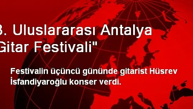 3. Uluslararası Antalya Gitar Festivali'
