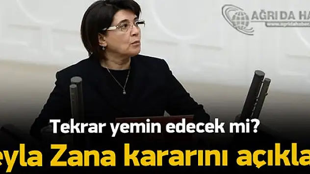Leyla Zana Tekrar Yemin Edecekmi! İşte Zana'nın Kararı