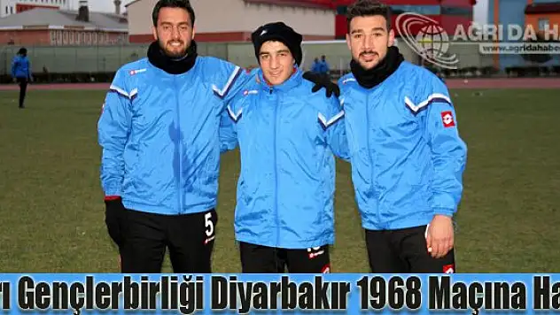 Ağrı Gençlerbirliği Diyarbakır 1968 Maçına Hazır