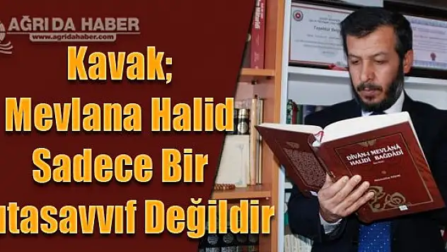 Kavak Mevlana Halid Sadece Bir Mutasavvıf Değildir