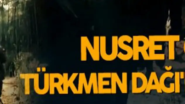 Türkmen Dağı'nı Nusret Cephesi Mücahitleri Savunuyor