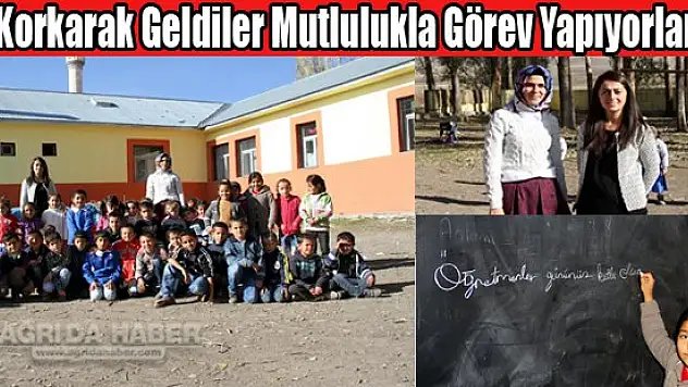 Ağrı'ya Korkarak geldiler mutlulukla görev yapıyorlar