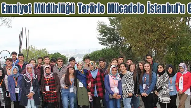Ağrı Emniyet Müdürlüğü Terörle Mücadele İstanbul'u Gezdi