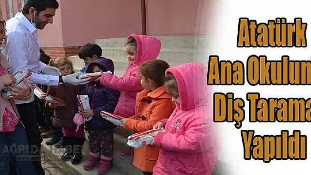 Ağrı Atatürk Anaokulun'da Diş Taraması Yapıldı