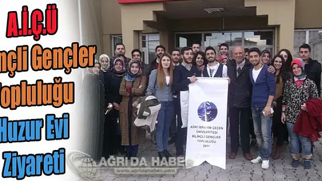 A.İ.Ç.Ü Bilinçli Gençler Topluluğu Huzur Evi Ziyareti