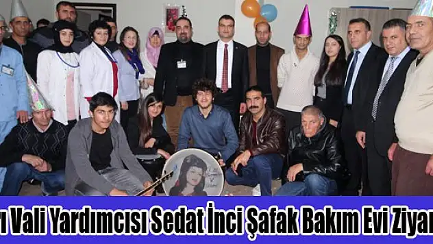 Ağrı Vali Yardımcısı Sedat İnci Şafak Bakım Evi Ziyareti