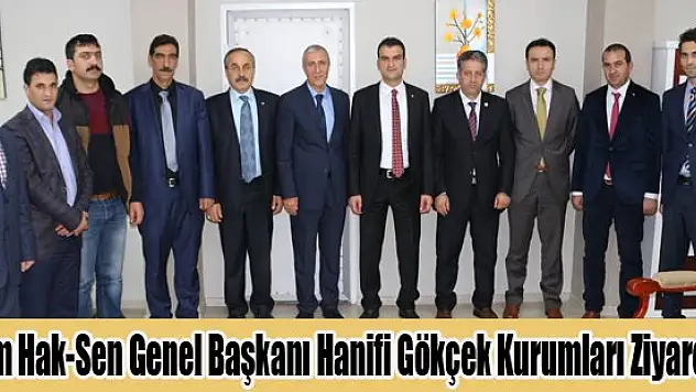 Eğitim Hak-Sen Genel Başkanı Hanifi Gökçek Kurumları Ziyaret Etti