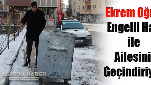 Ekrem Oğur Engelli hali ile ailesini geçindiriyor