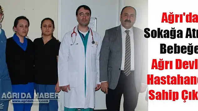 Ağrı'da Sokağa Atılan Bebeğe Ağrı Devlet Hastahanesi Sahip Çıktı !