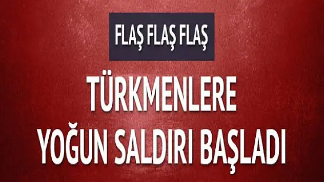 Rusya Türkmenlere yoğun saldırıya başladı