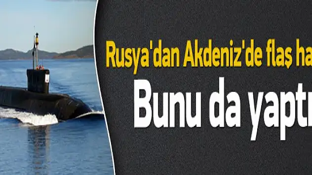Rusya'dan Akdeniz'de flaş hamle! Deniz Altları Yerleşti !