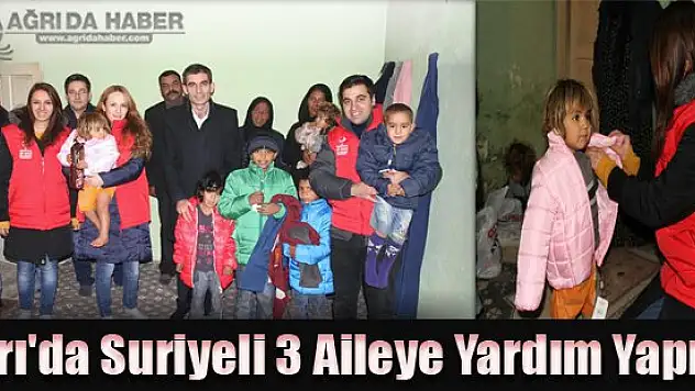 Ağrı'da Suriyeli 3 Aileye Yardım Yapıldı
