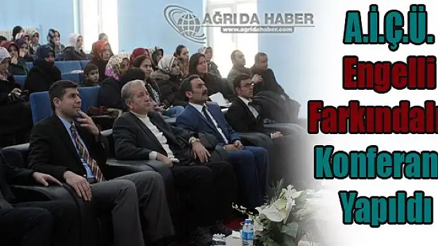 A.İ.Ç.Ü. Engelli Farkındalığı Konferansı Yapıldı