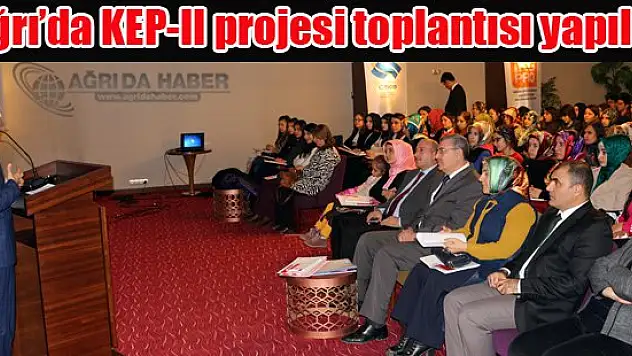 Ağrı'da KEP-II projesi toplantısı yapıldı
