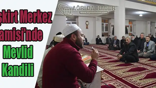 Eleşkirt Merkez Camisi'nde Mevlid Kandili