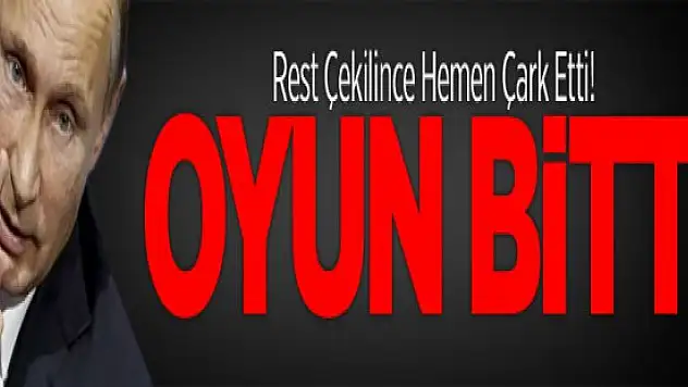 Putin Rest Çekilince Hemen Çark Etti!