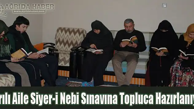 Ağrılı Aile Siyer-i Nebi Sınavına Topluca Hazırlanıyor