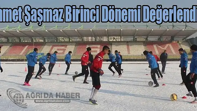 Mehmet Şaşmaz Birinci Dönemi Değerlendirdi