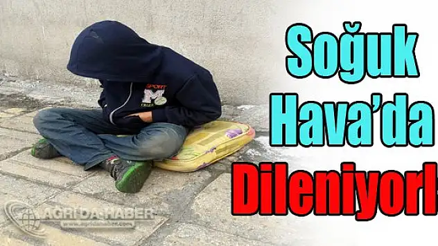 Ağrı'da dondurucu soğuğa rağmen yaşı küçük çocuklar dileniyor