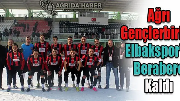 Ağrı Gençlerbirliği Elbakspor'la Berabere Kaldı