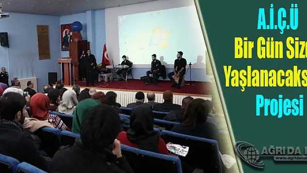 A.İ.Ç.Ü Bir Gün Sizde Yaşlanacaksınız Projesi