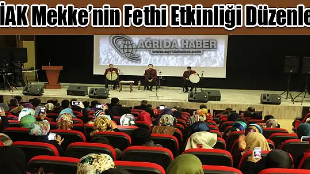 Ağrı'da ÜNİAK Tarafın'dan Mekkenin Fethi Etkinliği Düzenlendi