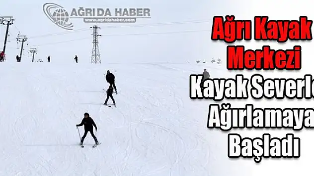 Ağrı Kayak Merkezi Kayakseverleri Ağırlamaya Başladı