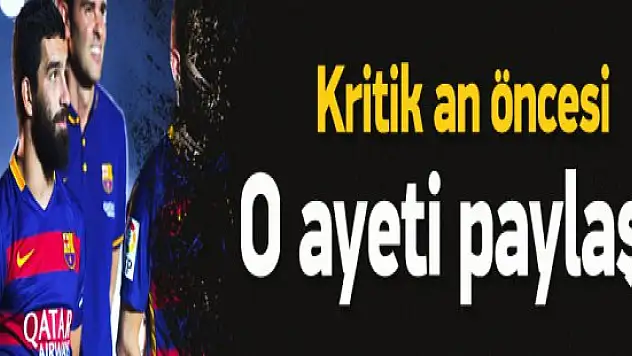 Arda kritik an öncesi o ayeti paylaştı ? Arda Bu Gün İlk Maçına Çıkıyor !