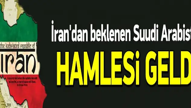 İran'dan beklenen Suudi Arabistan hamlesi geldi