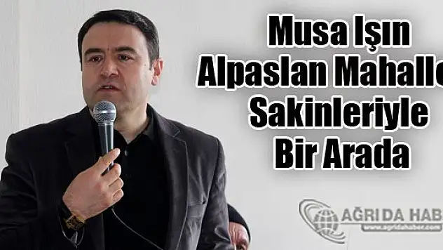 Ağrı Valisi Musa Işın Alpaslan Mahallesi Sakinleriyle Bir Arada