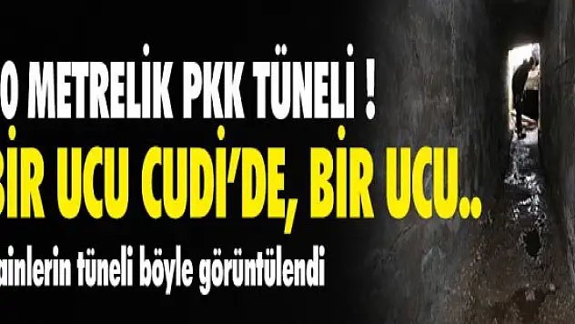 Pkk'nın tüneli ortaya çıkarıldı ! Bir ucu cudi'de, bir ucu..