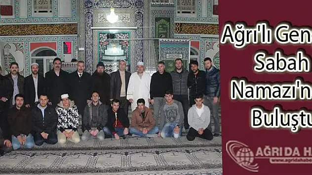 Ağrı'lı Gençler Sabah Namazı'nda Buluştu