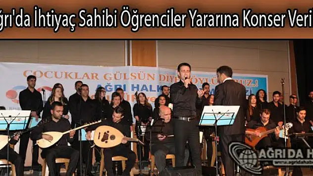 Ağrı'da İhtiyaç Sahibi Öğrenciler Yararına Konser Verildi